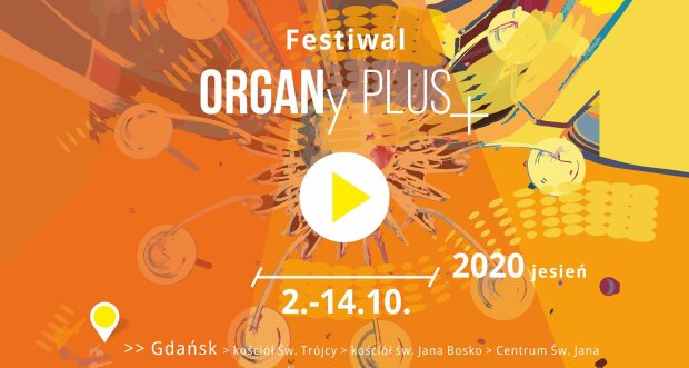 Niezwykły Festiwal ORGANy PLUS +2020 JESIEŃ:INTERPRETACJE już niedługo w Gdańsku